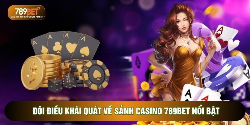 Casino 789BET - 3 Siêu Phẩm Cùng Các Điểm Mạnh Nên Biết
