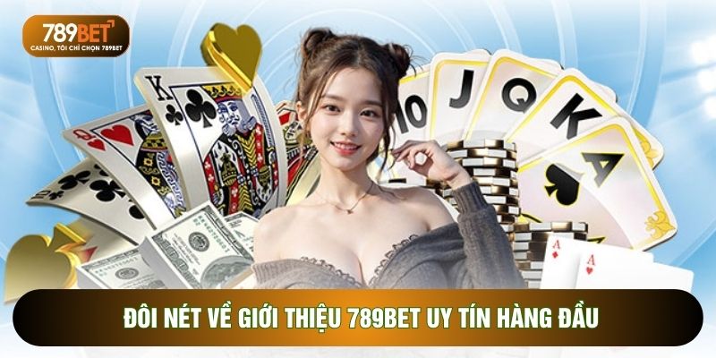 Giới Thiệu 789BET - 3 game Thú Vị Cùng Các Điểm Mạnh Nên Biết