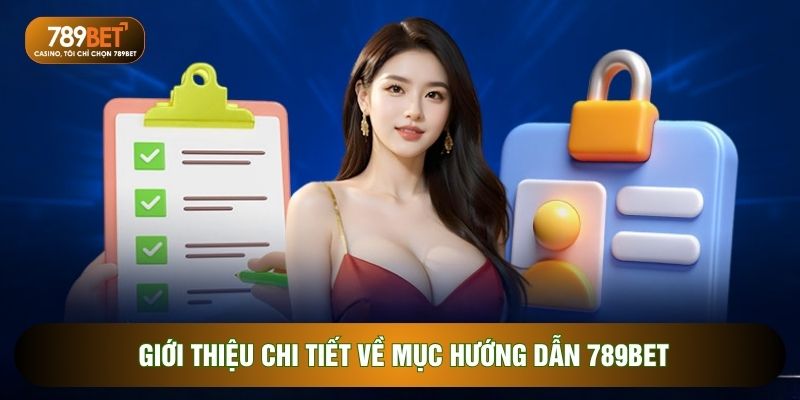 Hướng Dẫn 789BET - 3 Lợi Ích Chuyên Mục Với Người Chơi