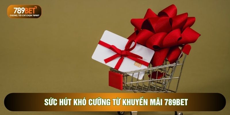 Khuyến mãi 789BET: Tổng hợp các ưu đãi mới nhất năm 2026
