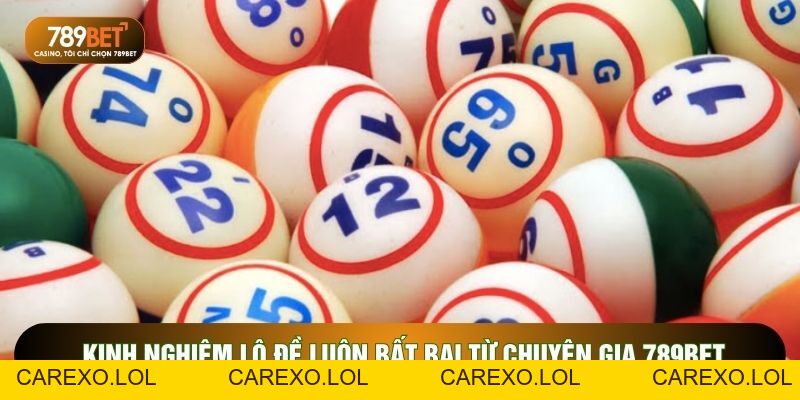 Kinh Nghiệm Lô Đề Luôn Bất Bại Từ Chuyên Gia 789BET