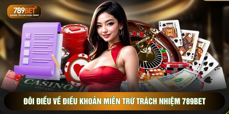 Miễn Trừ Trách Nhiệm 789BET - 3 Điều Khoản Quan Trọng