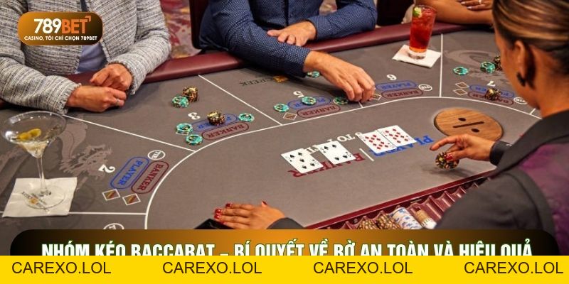 Nhóm Kéo Baccarat - Bí Quyết Về Bờ An Toàn Và Hiệu Quả Nhất Tại 789Bet