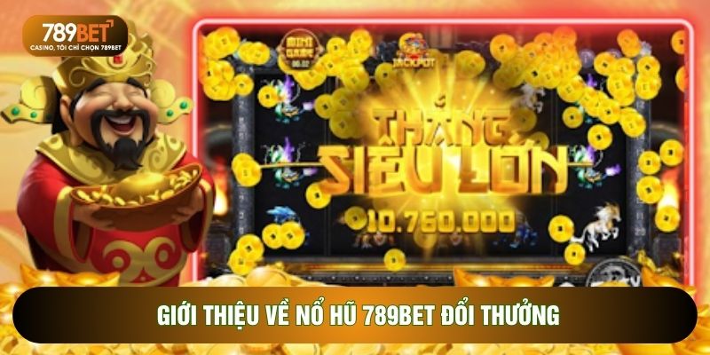 Nổ Hũ 789BET - 3 Điểm Mạnh Làm Nên Vị Thế, Quy Tắc Quay
