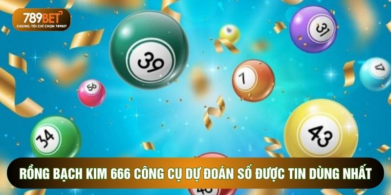 Rồng Bạch Kim 666 Công Cụ Dự Đoán Xổ Số Được Tin Dùng Nhất