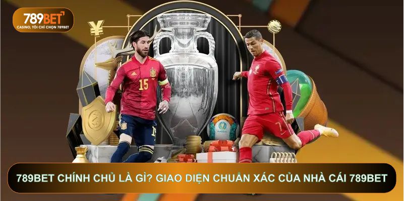 789BET Chính Chủ Là Gì? Cách Nhận Diện Link Chuẩn 2026
