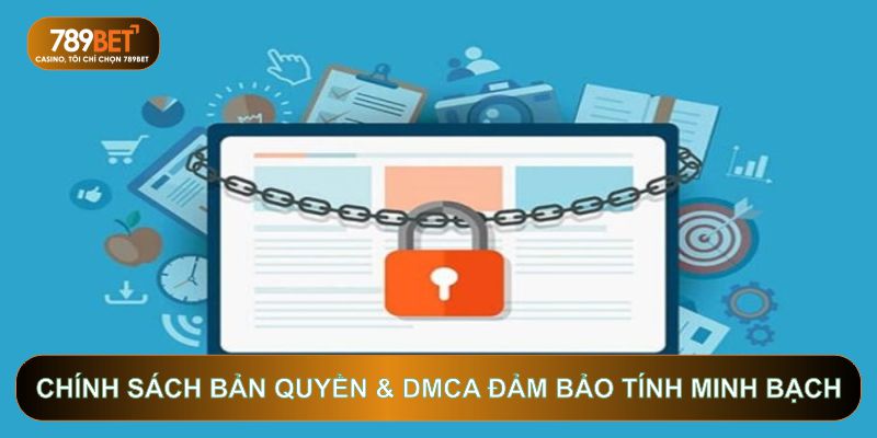 Bản Quyền & DMCA Tại 789BET: Bảo Vệ Giá Trị Thương Hiệu